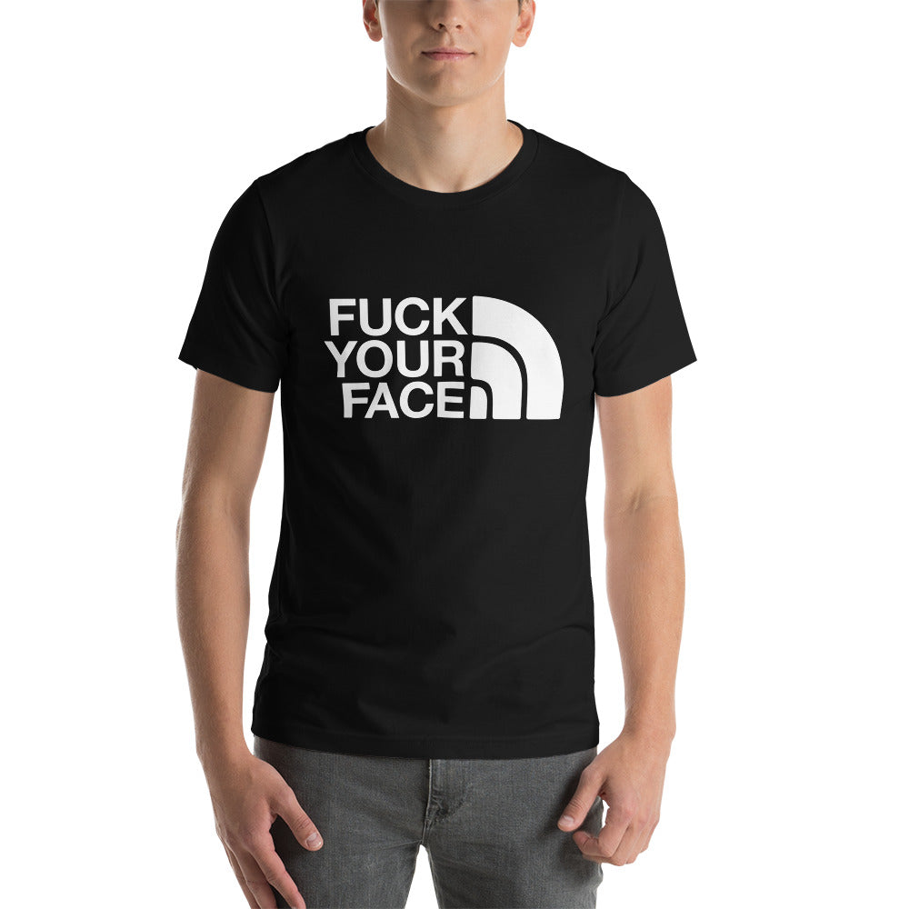 Fuck Your Face Unisex T-Shirt