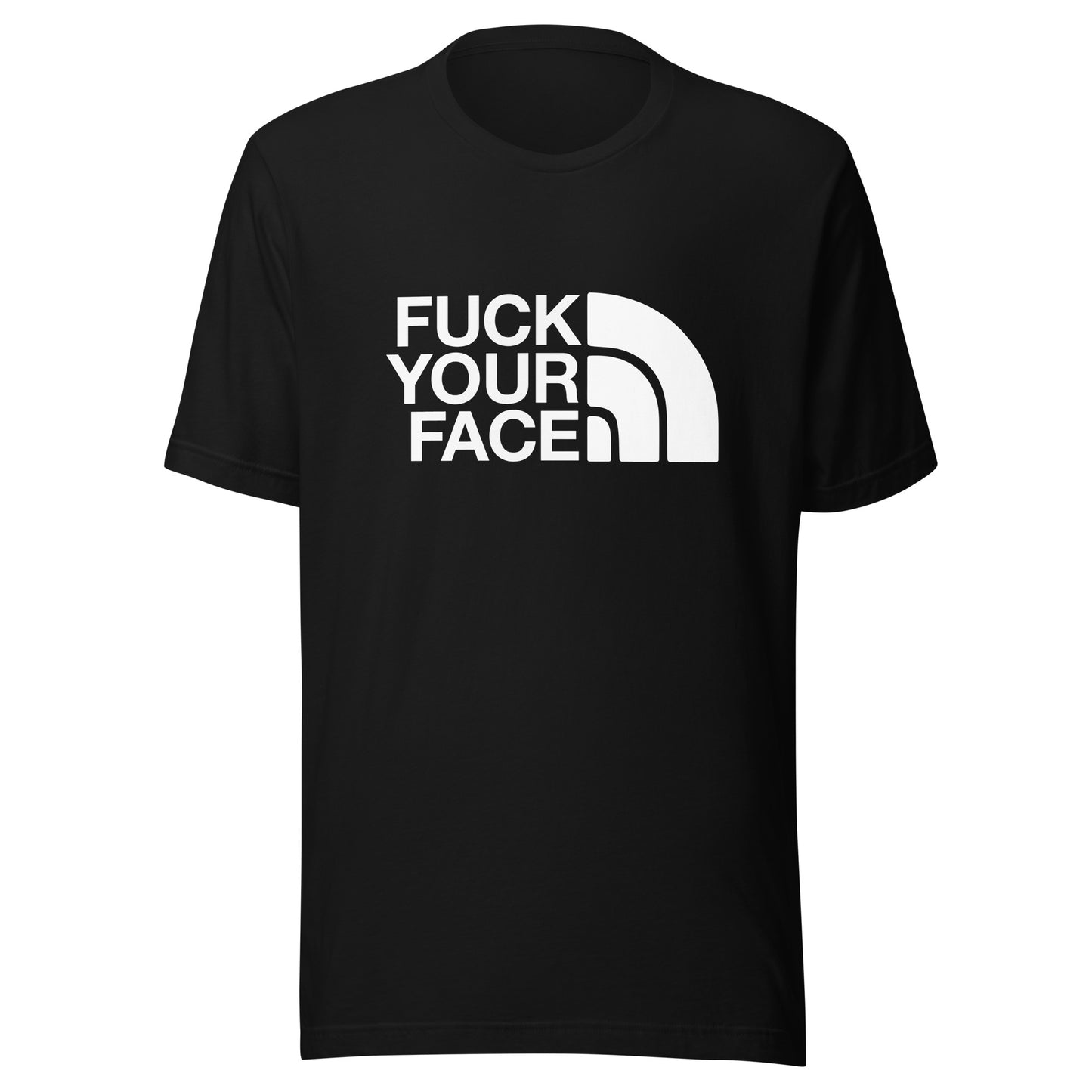 Fuck Your Face Unisex T-Shirt