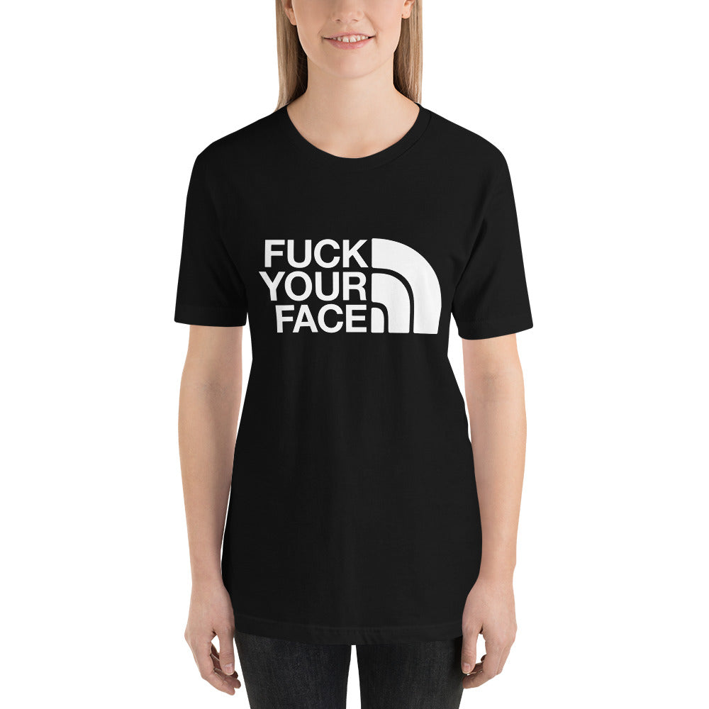 Fuck Your Face Unisex T-Shirt